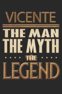 Book cover for Vicente The Man The Myth The Legend