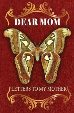 Cover of Dear Mom Letters to my Mother