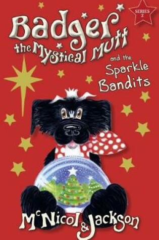 Cover of Badger the Mystical Mutt and the Sparkle Bandits