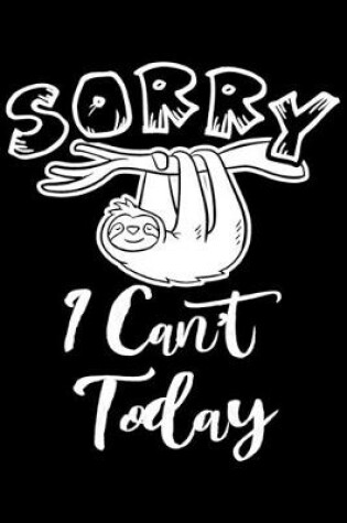 Cover of Sorry I Can't Today