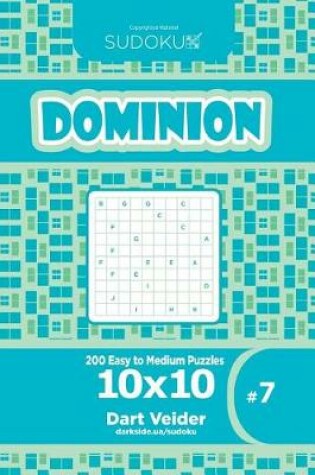 Cover of Sudoku Dominion - 200 Easy to Medium Puzzles 10x10 (Volume 7)