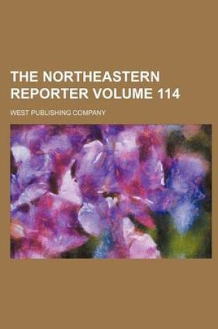 Cover of The Northeastern Reporter Volume 114