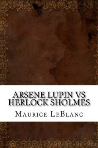 Cover of Arsene Lupin Vs Herlock Sholmes