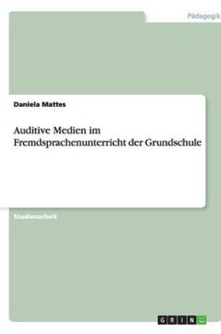 Cover of Auditive Medien im Fremdsprachenunterricht der Grundschule