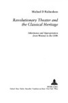 Book cover for Revolutionary Theater and the Classical Heritage