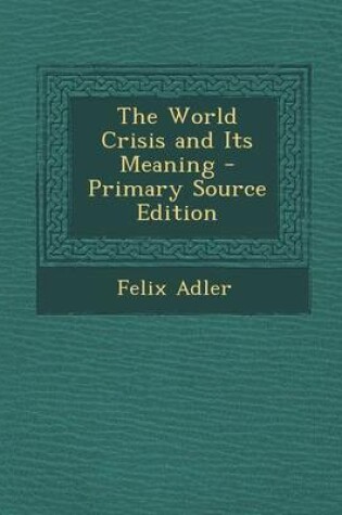 Cover of The World Crisis and Its Meaning