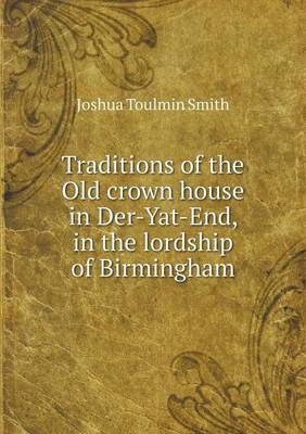 Book cover for Traditions of the Old crown house in Der-Yat-End, in the lordship of Birmingham