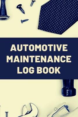 Book cover for Automotive Maintenance Log Book