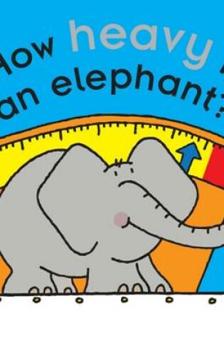 Cover of How Heavy Is An Elephant?