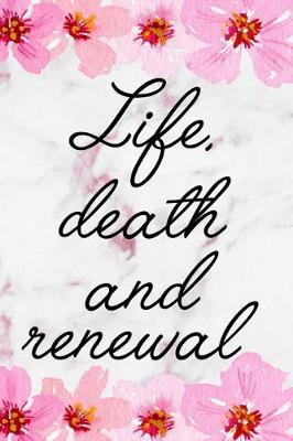 Book cover for Life, Death And Renewal