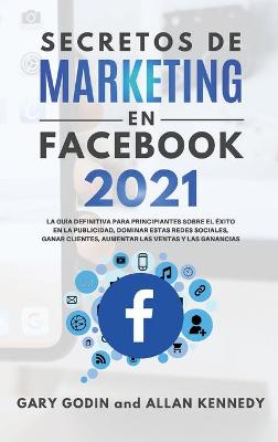 Book cover for Secretos de Marketing En Facebook 2021