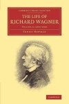 Book cover for The Life of Richard Wagner