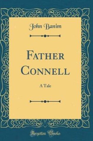 Cover of Father Connell: A Tale (Classic Reprint)