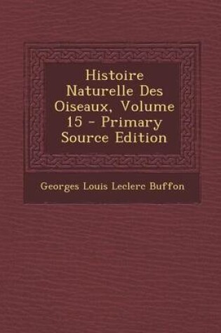 Cover of Histoire Naturelle Des Oiseaux, Volume 15