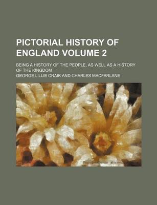 Book cover for Pictorial History of England Volume 2; Being a History of the People, as Well as a History of the Kingdom