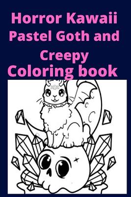 Book cover for Horror Kawaii Pastel Goth and Creepy Coloring book