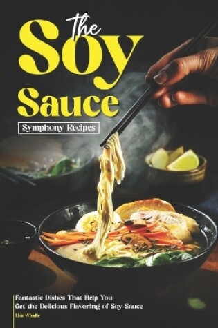 Cover of The Soy Sauce Symphony Recipes