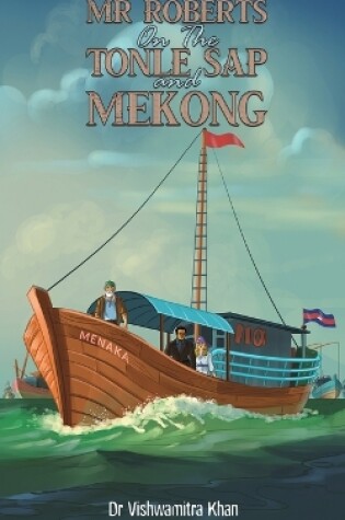 Cover of Mr Roberts On The Tonle Sap and Mekong