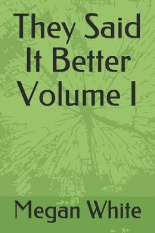 Cover of They Said It Better Volume I