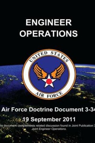 Cover of Engineer Operations - Air Force Doctrine Document (AFDD) 3-34