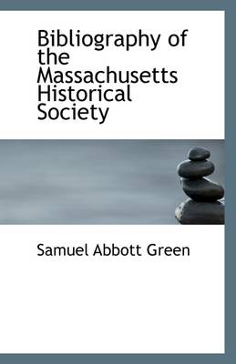 Book cover for Bibliography of the Massachusetts Historical Society