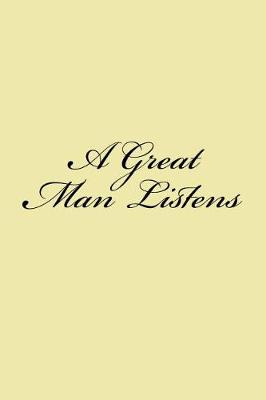 Book cover for A Great Man Listens