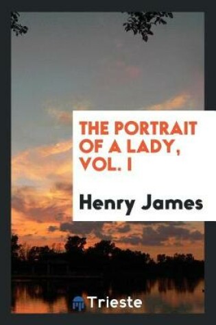 Cover of The Portrait of a Lady, Vol. I