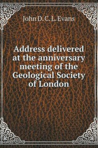 Cover of Address delivered at the anniversary meeting of the Geological Society of London