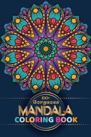 Cover of 100+ Gorgeous Mandala Coloring Book
