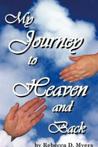 Cover of My Journey To Heaven And Back