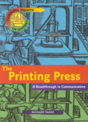 Book cover for Turning Points in History: The Printing Press - A Breakthrough in Communications    (Cased