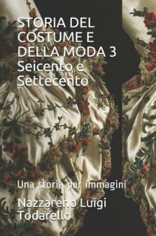 Cover of STORIA DEL COSTUME E DELLA MODA 3 Seicento e Settecento