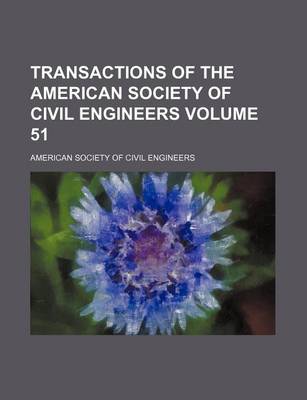 Book cover for Transactions of the American Society of Civil Engineers Volume 51