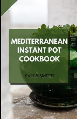 Book cover for Mediterranean Instant Pot Cookbook