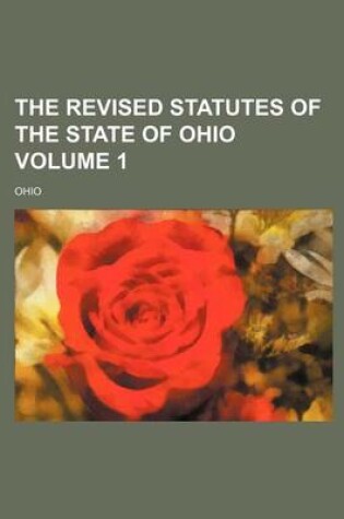Cover of The Revised Statutes of the State of Ohio Volume 1