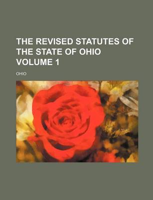 Book cover for The Revised Statutes of the State of Ohio Volume 1