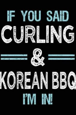 Cover of If You Said Curling & Korean BBQ I'm in