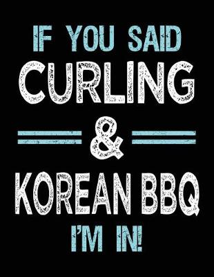 Book cover for If You Said Curling & Korean BBQ I'm in