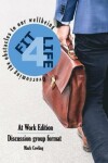 Book cover for Fit 4 Life -At Work Edition