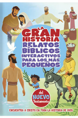 Cover of La Gran Historia, Relatos Biblicos para los mas pequenos, del Nuevo Testamento