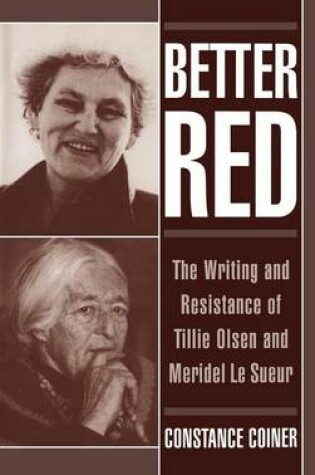 Cover of Better Red: The Writing and Resistance of Tillie Olsen and Meridel Le Sueur