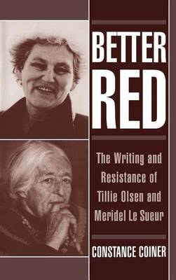 Book cover for Better Red: The Writing and Resistance of Tillie Olsen and Meridel Le Sueur