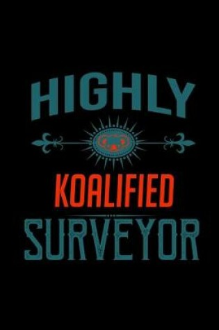 Cover of Highly koalified surveyor