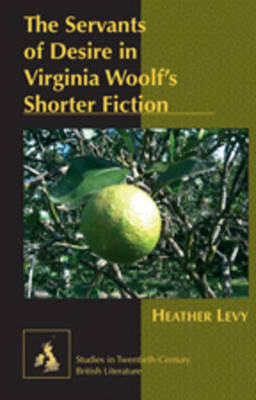 Cover of The Servants of Desire in Virginia Woolf’s Shorter Fiction