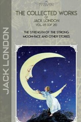 Cover of The Collected Works of Jack London, Vol. 05 (of 25)