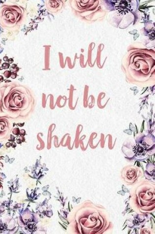 Cover of I Will Not Be Shaken