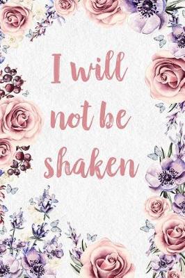 Book cover for I Will Not Be Shaken