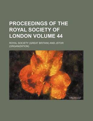 Book cover for Proceedings of the Royal Society of London Volume 44