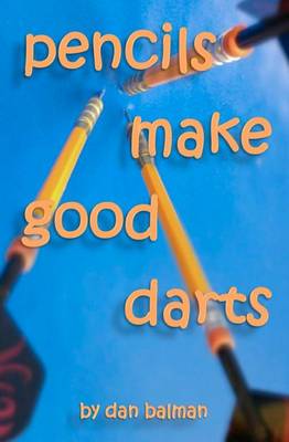 Book cover for Pencils Make Good Darts