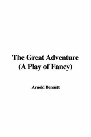 Cover of The Great Adventure (a Play of Fancy)